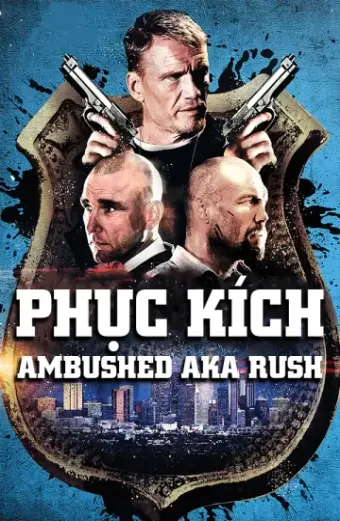 Phục Kích (Ambushed aka Rush)