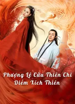 Phượng Lệ Cửu Thiên - Diễm Xích (Love In The Land Of Immortality)