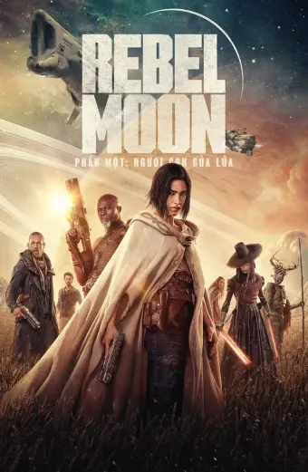 Xem phim Rebel Moon – Phần một_ Phiên bản đạo diễn (Rebel Moon - Part One: A Child of Fire) - 2023 - Vietsub - Âu Mỹ