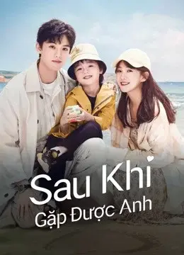 Sau Khi Gặp Được Anh (Since I Met U)