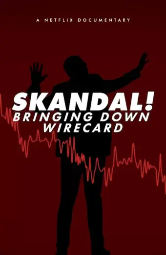 Skandal! Sự sụp đổ của Wirecard (Skandal! Bringing Down Wirecard)