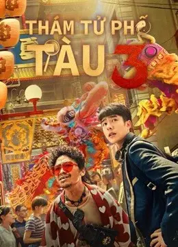 Thám Tử Phố Tàu 3 (Detective Chinatown 3)