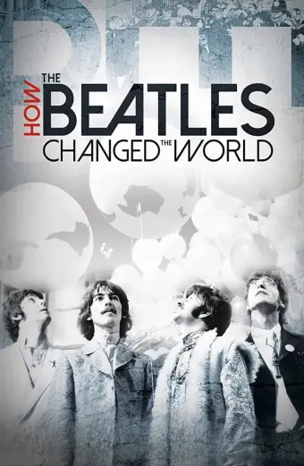 The Beatles- Ban Nhạc Thay Đổi Thế Giới (How the Beatles Changed the World)