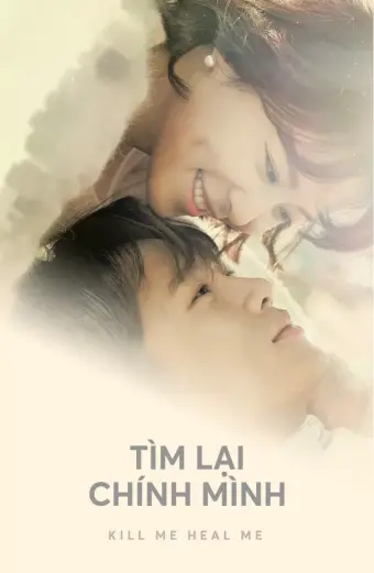 Tìm Lại Chính Mình (Kill Me, Heal Me)