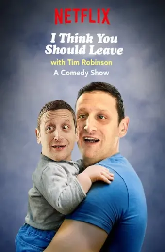 Tim Robinson: Tôi nghĩ bạn nên ra về (Phần 1) (I Think You Should Leave with Tim Robinson (Season 1))