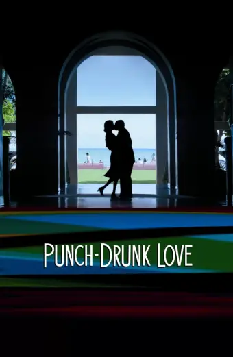 Tình Cuồng Say (Punch-Drunk Love)