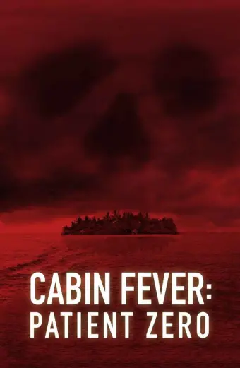 Trạm Dừng Tử Thần: Bệnh Nhân Đầu Tiên (Cabin Fever 3: Patient Zero)