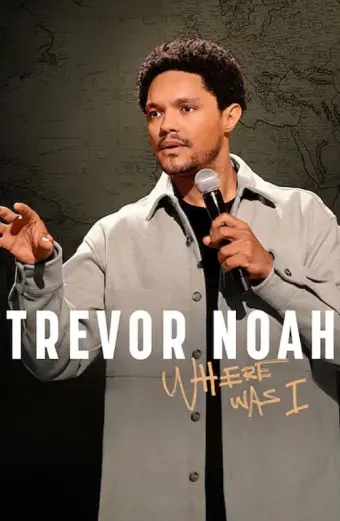 Trevor Noah: Tôi đã ở đâu (Trevor Noah: Where Was I)