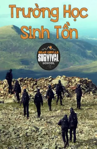 Trường Học Sinh Tồn (Bear Grylls Survival School)