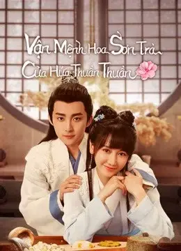 Vận Mệnh Hoa Sơn Trà Của Hứa Thuần Thuần (A Camellia Romance)