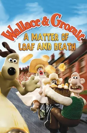 Wallace Và Gromit- Bánh Mì Và Cái Chết (A Matter of Loaf and Death)