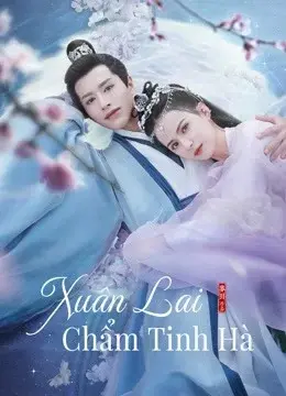 Xuân Lai Chẩm Tinh Hà (Cry Me A River of Stars)