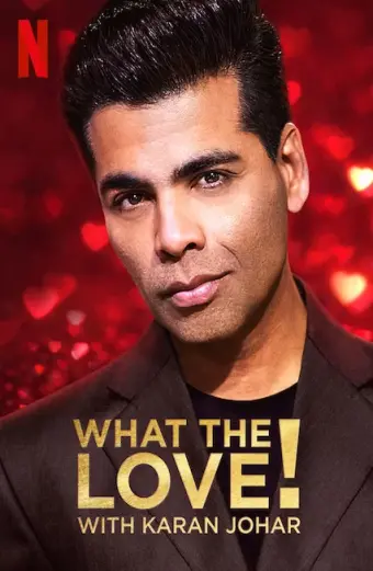 Yêu... gì thế? (What the Love! with Karan Johar)