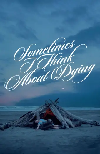 Đôi Lúc Tôi Nghĩ Về Cái Chết (Sometimes I Think About Dying)