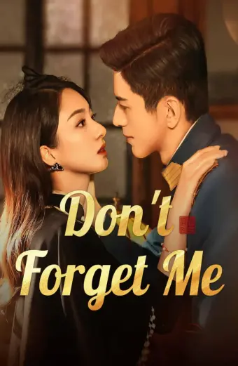 Xem phim Không Bao Giờ Quên (Don't Forget Me) - 2024 - Vietsub - Trung Quốc