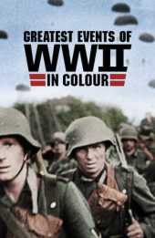 Những sự kiện lớn nhất Thế chiến II (bản màu) (Greatest Events of WWII in Colour)