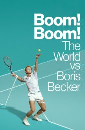 Cuộc Đời Thăng Trầm Của Boris Becker (Boom! Boom! The World vs. Boris Becker)