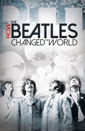 The Beatles- Ban Nhạc Thay Đổi Thế Giới (How the Beatles Changed the World)