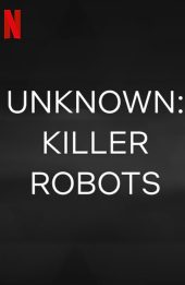 Ẩn số Trái đất: Robot sát nhân (Unknown: Killer Robots)